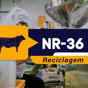 NR 36 – Segurança e Saúde no Trabalho em Empresas de Abate, Processamento de Carnes e Derivados – Reciclagem